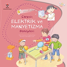 Sihirli Bilim Çarpıcı Elektrik Ve Manyetizma Deneyleri 9 Yaş+