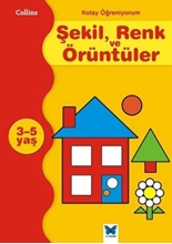 Kolay Öğreniyorum Şekil, Renk Ve Örüntüler 3-5 Yaş