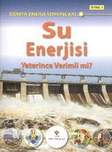 Dünya Enerji Sorunları Su Enerjisi Yeterince Verimli Mi ? 12 Yaş+